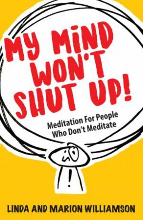 My Mind Won't Shut Up! by Linda Williamson & Marion Williamson