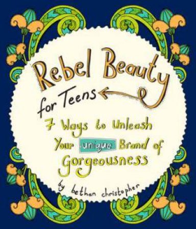 Rebel Beauty For Teens by Bethan Christopher