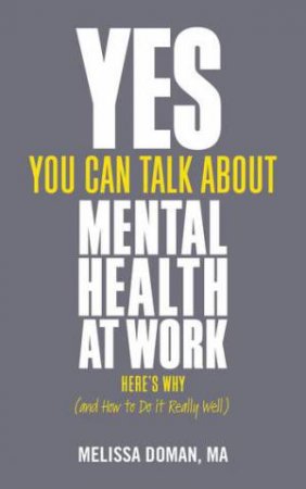Yes, You Can Talk About Mental Health At Work by Melissa Doman
