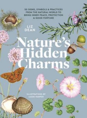 Nature's Hidden Charms by Liz Dean & Lizzie Harper