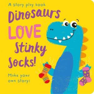 Dinosaurs LOVE Stinky Socks! by Jenny Copper & Georgina Wren & Amber Lily