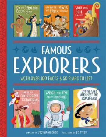 Famous Explorers - Lift the Flap History by Joshua George & Ed Myer