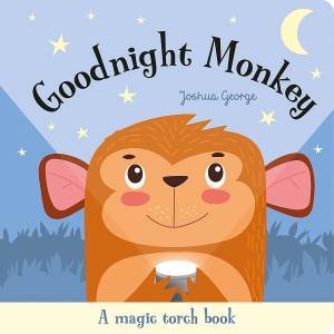 Goodnight Monkey Magic Torch Book by Joshua George