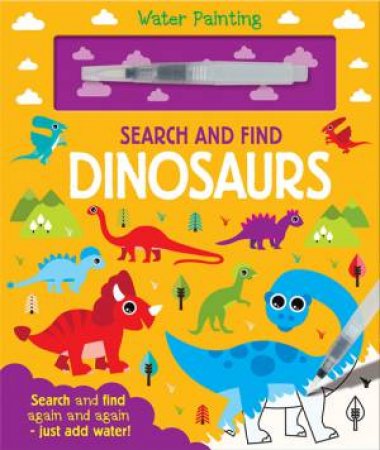 Dinosaurs Paint with Water Search & Find by Georgie Taylor & Maaike Boot