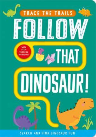 Follow That Dinosaur! Trace The Trails