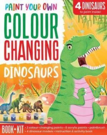Paint Your Own Colour Changing Dinosaurs by Various