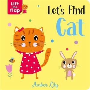 Let s Find Cat   Lift the Flap by Amber Lily