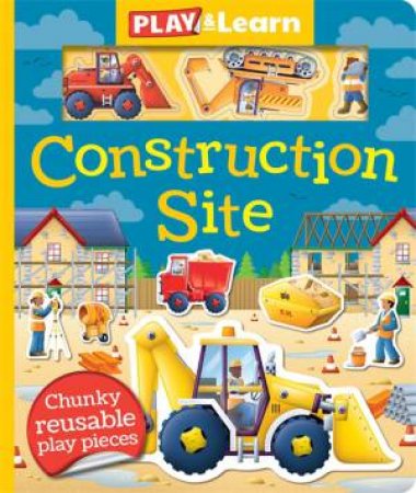 Construction Site - Play and Learn by Oakley Graham & Dan Crisp & Paul Dronsfield