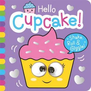 Hello Cupcake - Shake Roll And Giggle Books by Georgina Wren & Bethany Carr