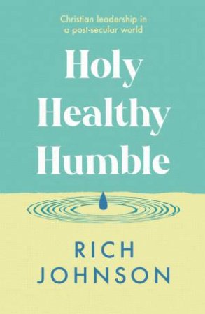 Holy, Healthy, Humble by Rich Johnson