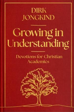 Growing in Understanding by Dirk Jongkind