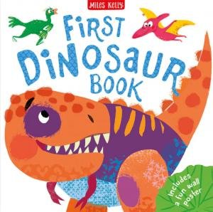 First Dinosaur Book by Miles Kelly