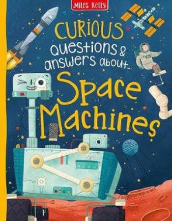 Curious Questions & Answers About Space Machines by Camilla de La Bedoyere