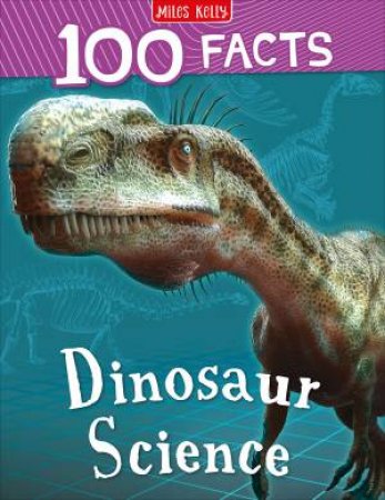 100 Facts: Dinosaur Science by Various