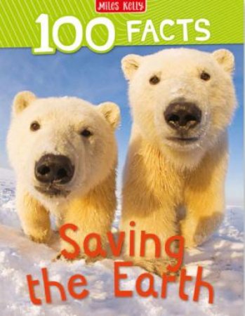 100 Facts: Saving The Earth