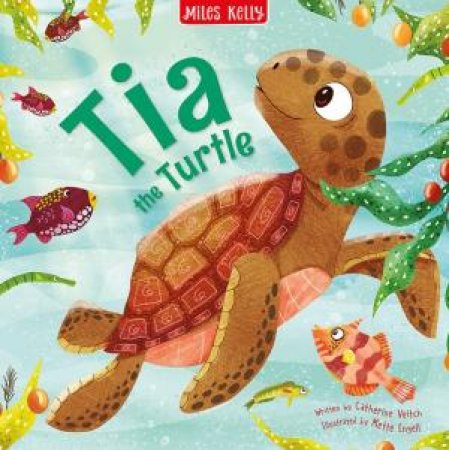 Tia The Turtle by Miles Kelly