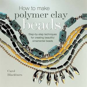 How To Make Polymer Clay Beads by Carol Blackburn