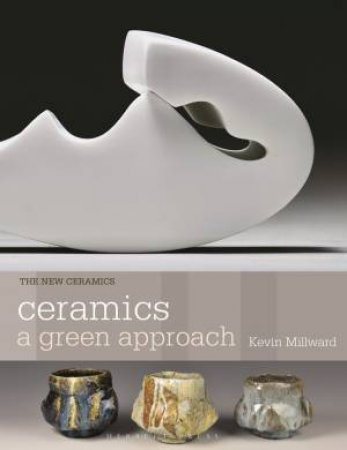 Ceramics: A Green Approach by Kevin Millward