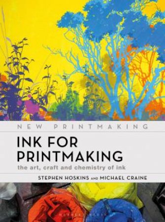 Ink for Printmaking by Stephen Hoskins & Michael Craine
