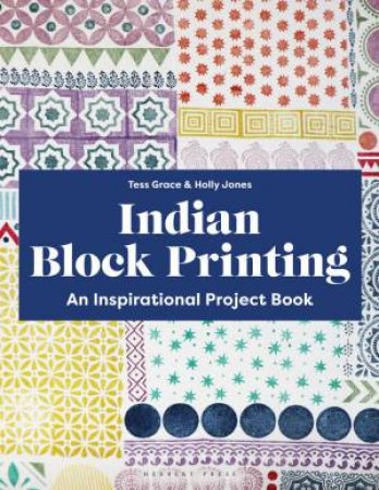 Indian Block Printing by Holly Jones & Tess Grace
