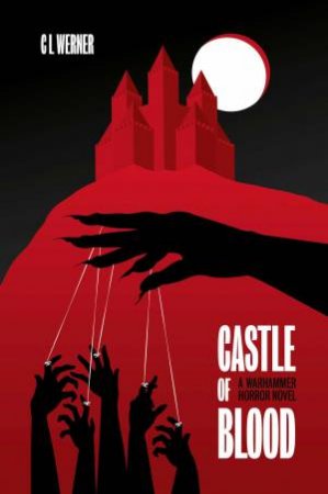 Castle Of Blood by C L Werner