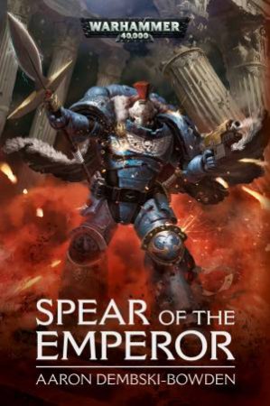 Spear Of The Emperor (Warhammer) by Aaron Dembski-Bowden