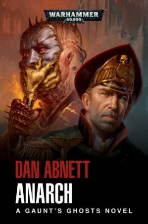 Gaunt's Ghost: Anarch (Warhammer) by Dan Abnett