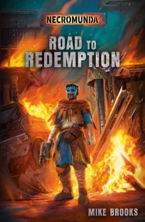 Necromunda: Road To Redemption by Mike Brooks