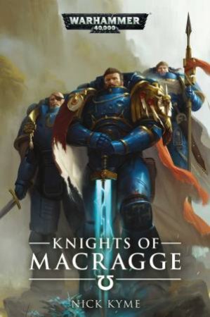 Warhammer 40k: Knights Of Macragge by Nick Kyme