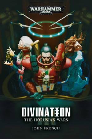 Warhammer 40K The Horusian Wars: Divination by John French