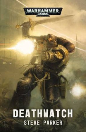 Deathwatch (Warhammer) by Steve Parker