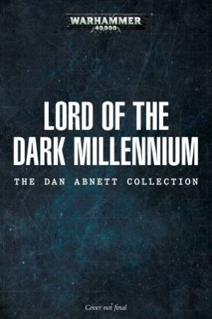 Lord Of The Dark Millennium: The Dan Abnett Collection (Warhammer) by Dan Abnett