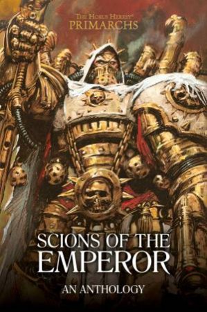 Horus Heresy: Primarchs: Scions Of The Emperor: An Anthology by David Guymer