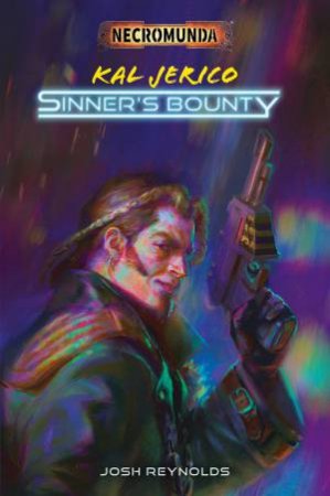 Necromunda Kal Jerico: Sinner's Bounty by Josh Reynolds
