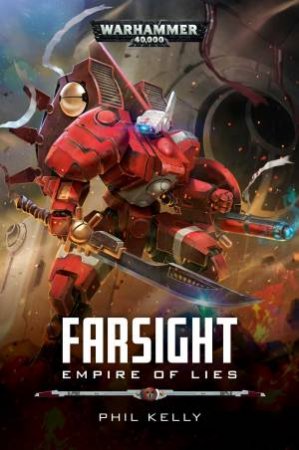 Warhammer 40K: Farsight: Empire Of Lies by Phil Kelly