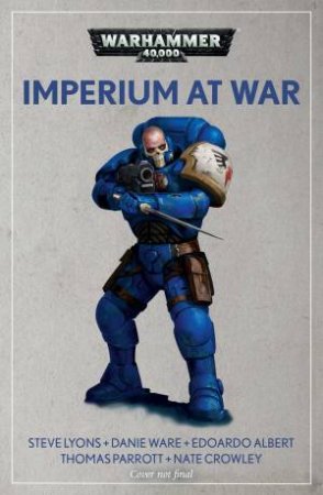 Warhammer 40K: Imperium At War by Danie Ware