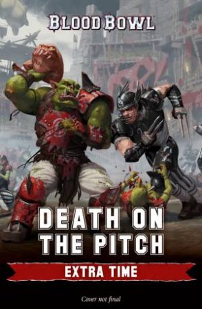 Death On The Pitch: Extra Time by Guy Haley