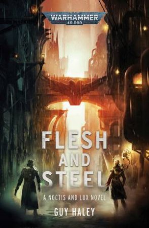 Warhammer 40K: Flesh And Steel by Guy Haley