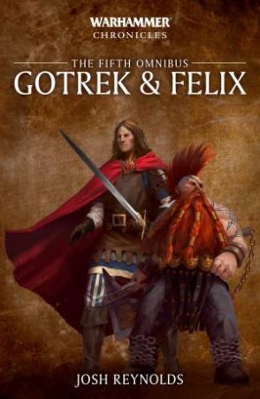 Gotrek And Felix: The Fifth Omnibus by Josh Reynolds