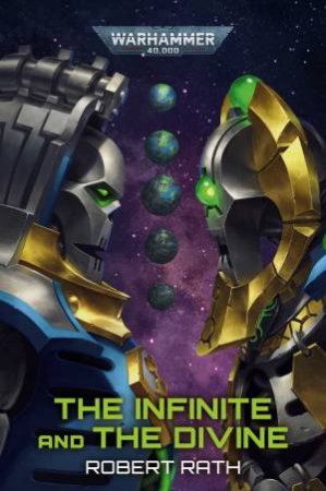 Warhammer 40K: The Infinite And The Divine by Robert Rath