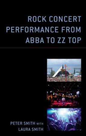 Rock Concert Performance from ABBA to ZZ Top by Peter Smith & Laura Smith