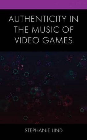 Authenticity in the Music of Video Games by Stephanie Lind