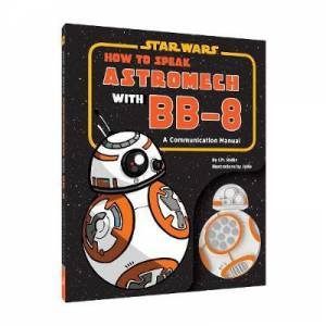 Star Wars: How To Speak Astromech With BB-8 by Various