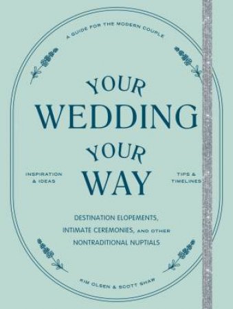 Your Wedding, Your Way by Scott Shaw & Kim Olsen