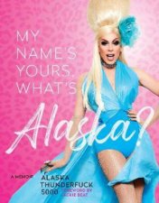 My Names Yours Whats Alaska