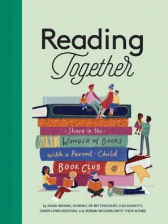 Reading Together by Noah Brown & Dominic de Bettencourt & Luci Doherty & Owen Lowe-Rogstad & Ronan McCann
