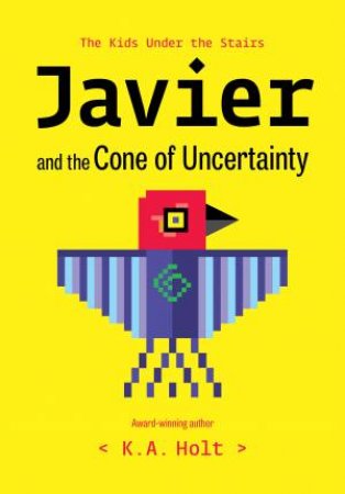 Javier and the Cone of Uncertainty by K.A. Holt