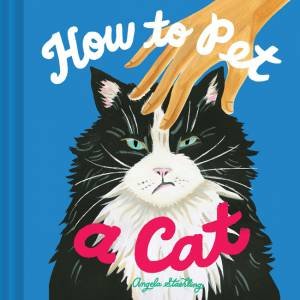 How To Pet A Cat by Angela Staehling