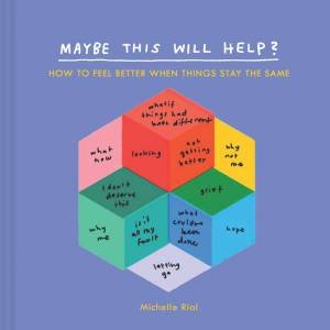 Maybe This Will Help? by Michelle Rial
