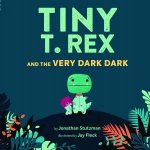 Tiny T Rex And The Very Dark Dark